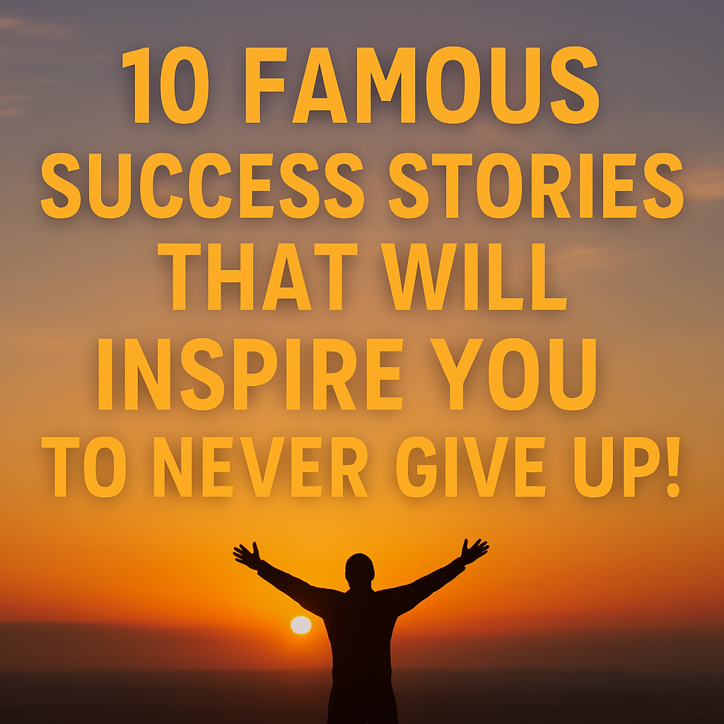 10 Inspiring Success Stories From Struggles